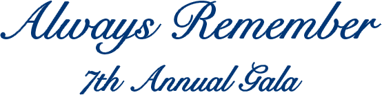 Save the Date  |   Always Remember 7th Annual Gala 