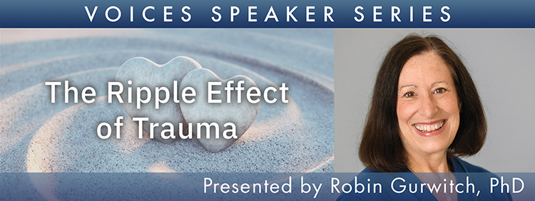 VOICES Encore: The Ripple Effect of Trauma