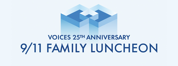 VOICES 25th Anniversary 9/11 Family Commemorative Luncheon
